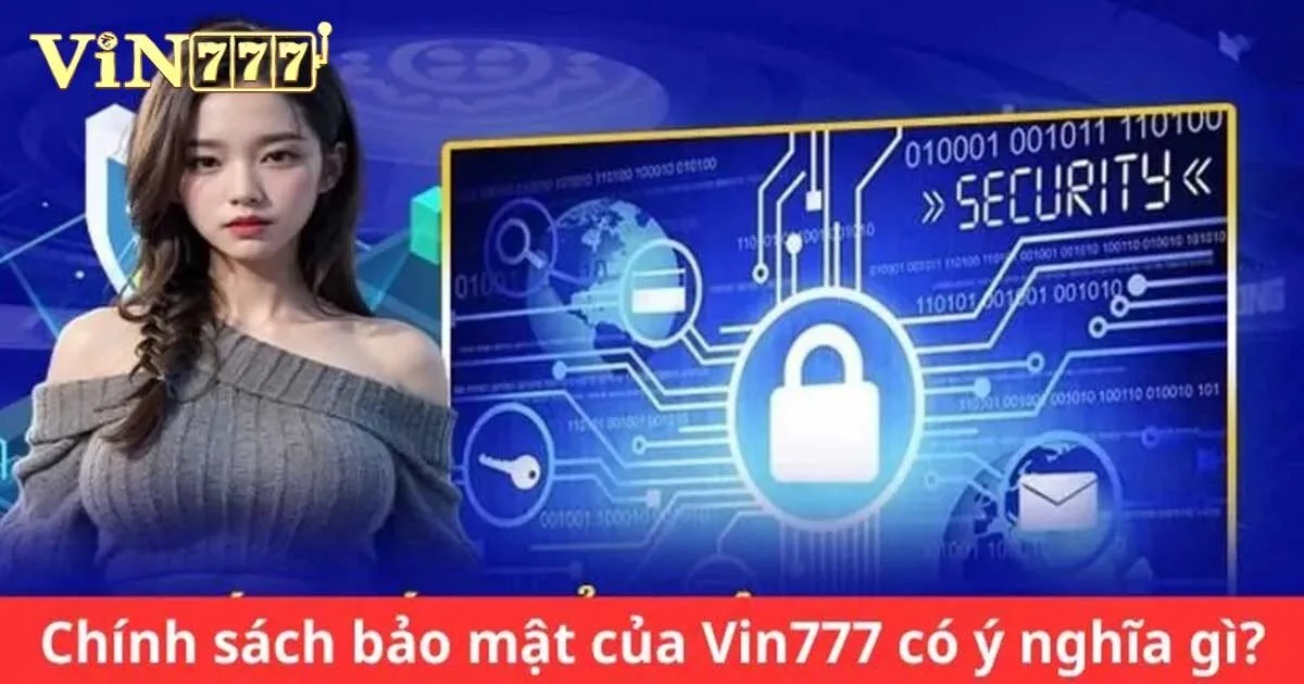 Tổng Hợp Chính Sách Bảo Mật Vin777 Thành Viên Cần Biết 3 Những lợi ích khi tuân thủ các chính sách bảo mật Vin777
